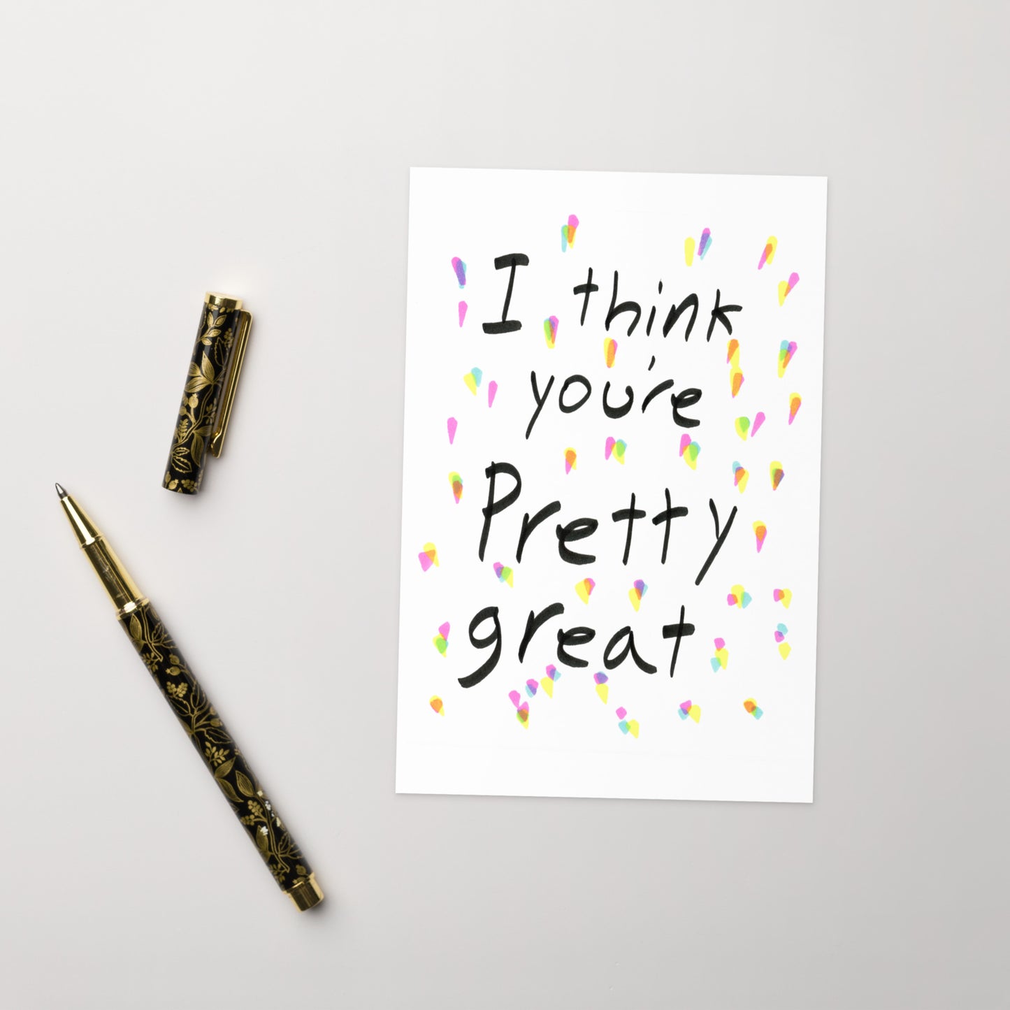 Blank Greeting Card - I Think You're Pretty Great